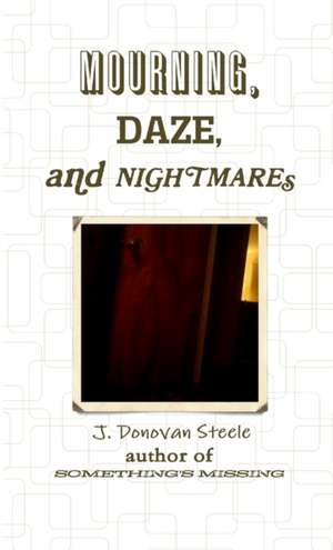 MOURNING, DAZE, AND NIGHTMARES de J. Donovan Steele