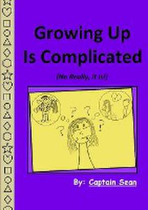 Growing Up Is Complicated de Captain Sean