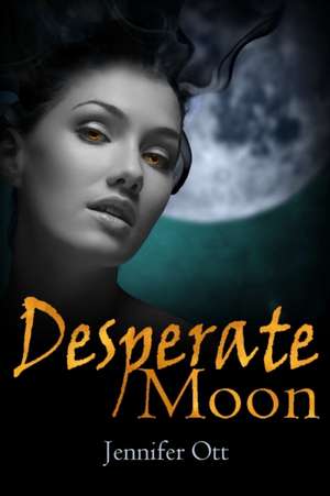 Desperate Moon de Jennifer Ott