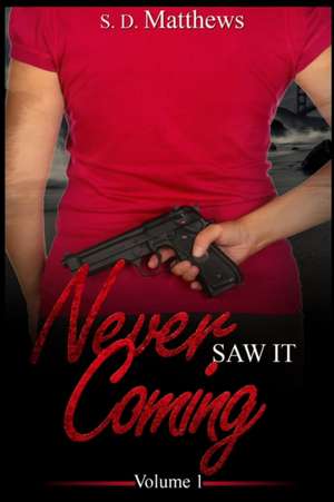 Never Saw It Coming de S. D. Matthews