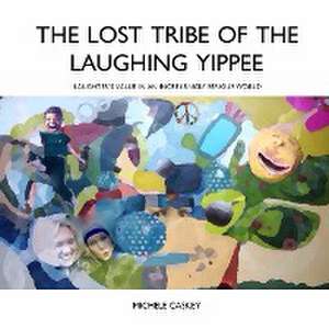 The Lost Tribe of the Laughing Yippee de Michele Caskey