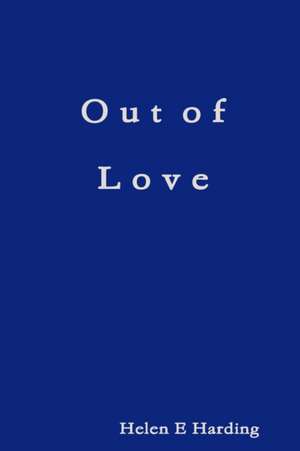 Out of Love de Helen E Harding