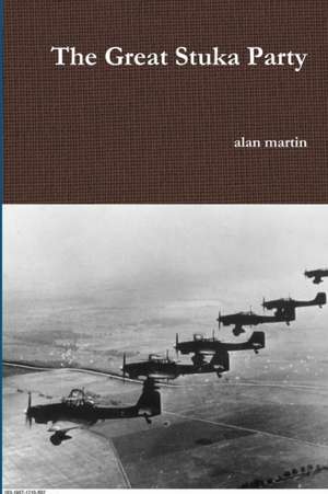 The Great Stuka Party de Alan Martin