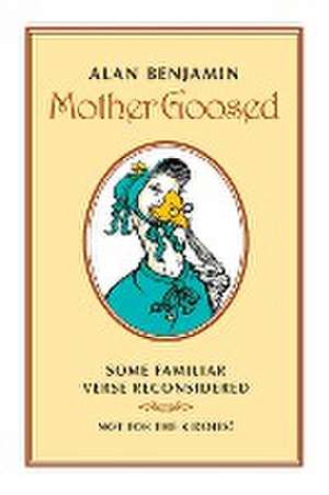 Mother Goosed de Alan Benjamin