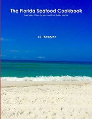 The Florida Seafood Cookbook de J. K. Thompson