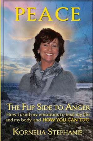 Peace: The Flip Side to Anger de Kornelia Dengel
