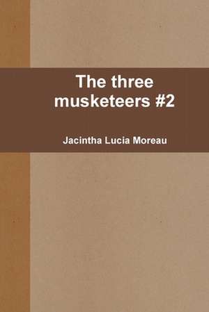 The Three Musketeers #2 de Jacintha Lucia Moreau