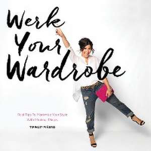 Werk Your Wardrobe de Tiffany Pinero