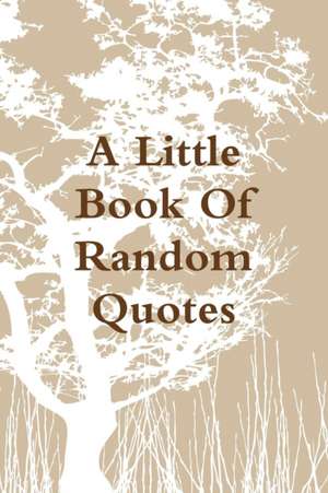 A Little Book of Random Quotes de Kurt Vogler