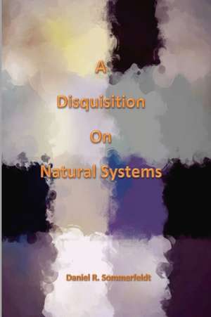 A Disquisition on Natural Systems de Daniel Sommerfeldt