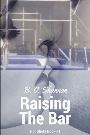 Raising the Bar de B. C. Shannon