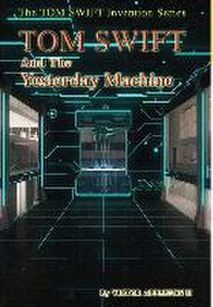 15-Tom Swift and the Yesterday Machine (Hb) de Victor Appleton II