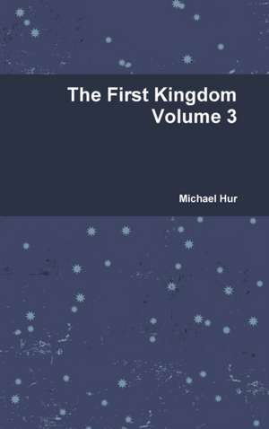 The First Kingdom Volume 3 de Michael Hur