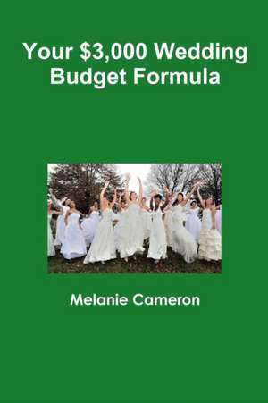 Your $3,000 Wedding Budget Formula de Melanie Cameron