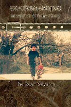 Skateboarding, Based on a True Story de Evan Navarre