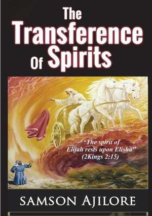 THE TRANSFERENCE OF SPIRITS de Samson Ajilore