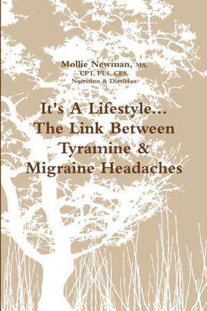 It's a Lifestyle...the Link Between Tyramine & Migraine Headaches de Mollie Newman