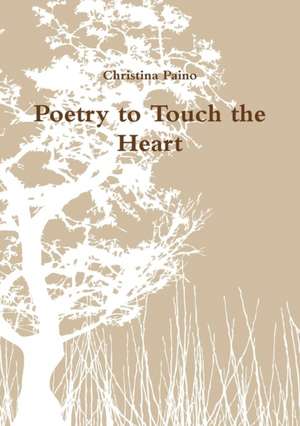 Poetry to Touch the Heart de Christina Paino