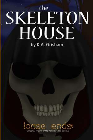 The Skeleton House de K. A. Grisham