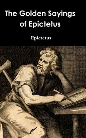 The Golden Sayings of Epictetus de Epictetus