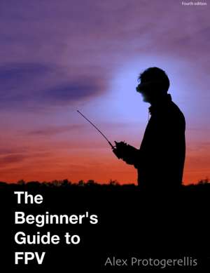 The beginner's guide to FPV (B&W) de Alex Protogerellis
