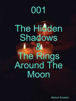 001 the Hidden Shadows & the Rings Around the Moon de Nelson Amador