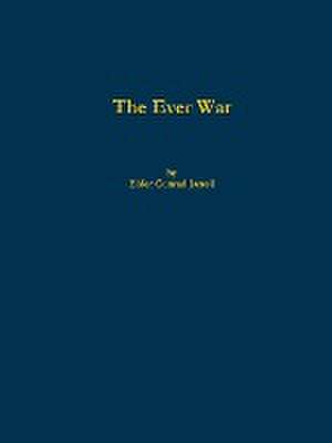 The Ever War de Elder Conrad Jarrell