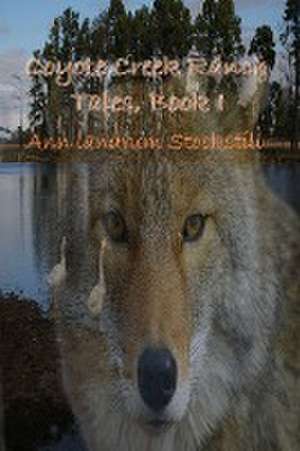 Coyote Creek Ranch Tales, Book I de Ann Landrum Stockstill