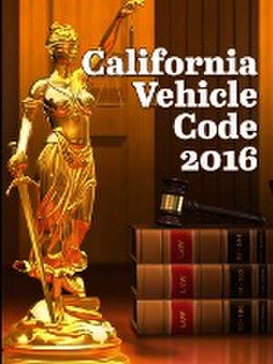 California Vehicle Code 2016 de John Snape