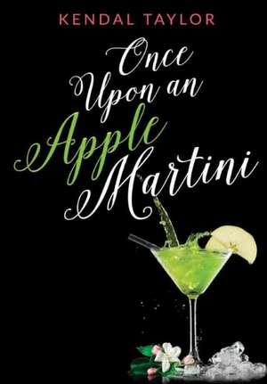 Once Upon an Apple Martini de Kendal Taylor