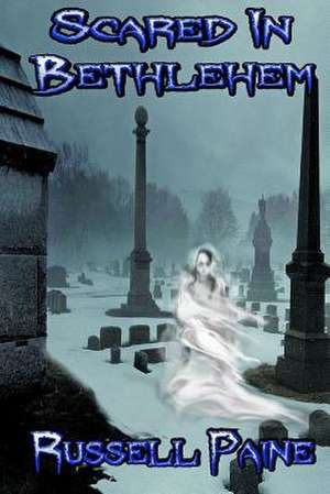 Scared in Bethlehem de Russell Paine