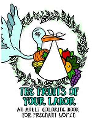 The Fruits of Your Labor de Shelly Smith