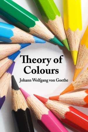 Theory of Colours de Johann Wolfgang von Goethe