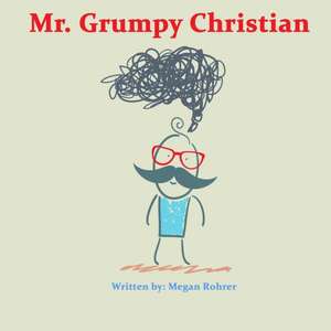 Mr. Grumpy Christian de Megan Rohrer