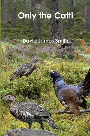 Only the Catti de David James Smith