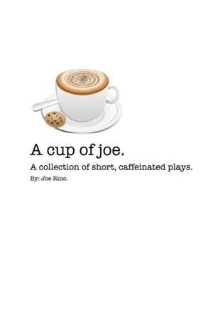 A Cup of Joe. de Joe Rino