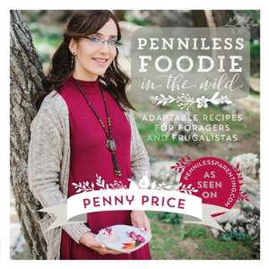 Penniless Foodie in the Wild de Penny Price