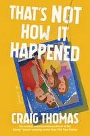 That's Not How It Happened de Craig Thomas