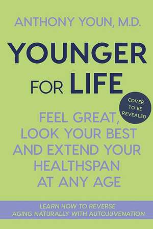 Younger for Life de Anthony Youn