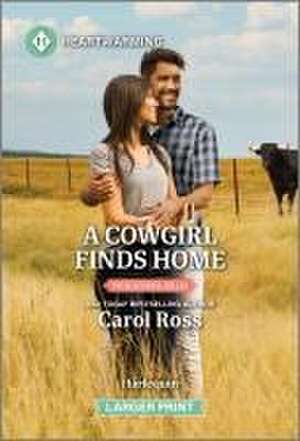 A Cowgirl Finds Home de Carol Ross