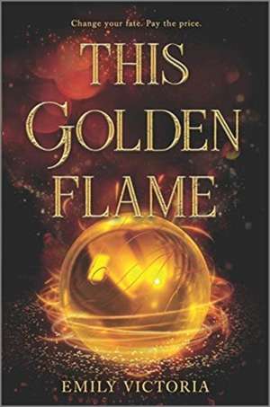 This Golden Flame de Emily Victoria