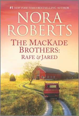 The Mackade Brothers: Rafe & Jared de Nora Roberts