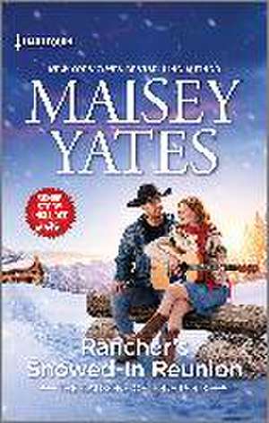 Rancher's Snowed-In Reunion & Claiming the Rancher's Heir de Maisey Yates