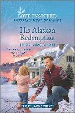 His Alaskan Redemption de Heidi McCahan