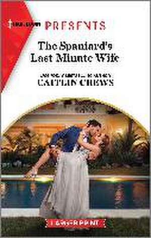 The Spaniard's Last-Minute Wife de Caitlin Crews