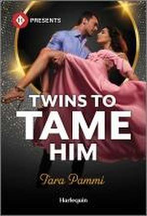 Twins to Tame Him de Tara Pammi