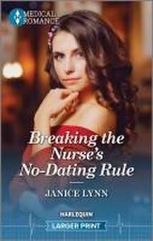 Breaking the Nurse's No-Dating Rule de Janice Lynn