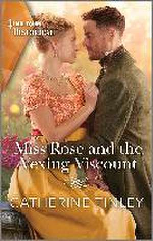 Miss Rose and the Vexing Viscount de Catherine Tinley