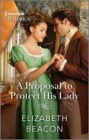 A Proposal to Protect His Lady de Elizabeth Beacon