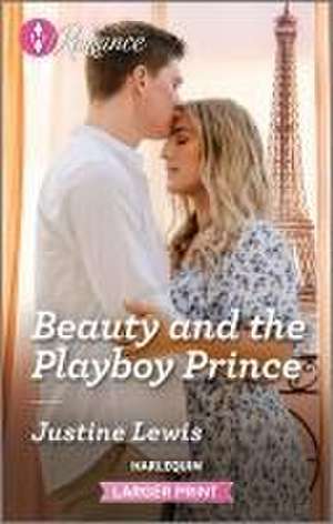 Beauty and the Playboy Prince de Justine Lewis